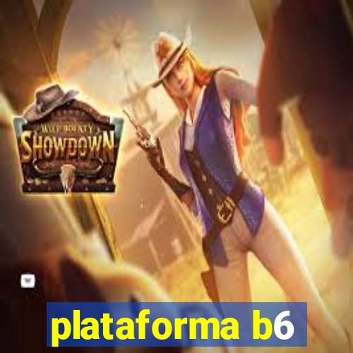 plataforma b6